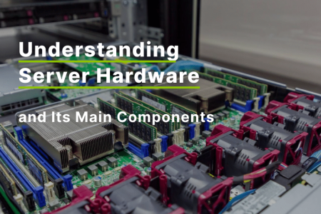 Understanding Server Hardware and Its Main Components